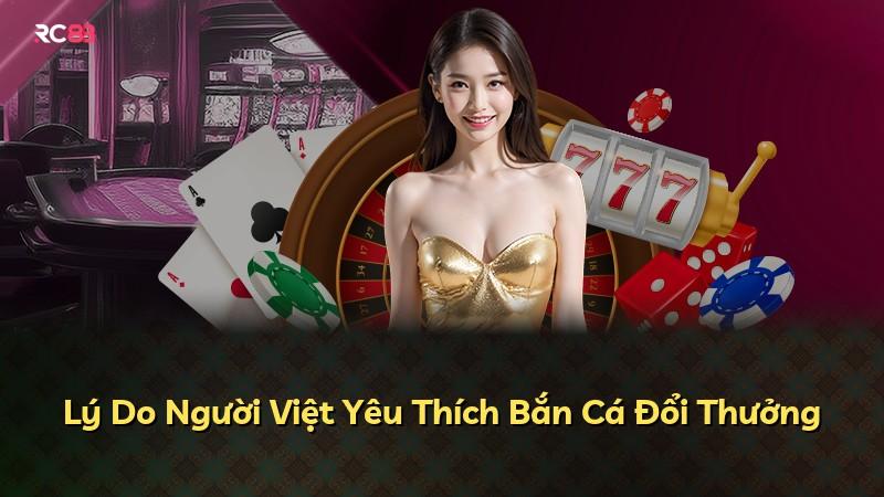 Lý Do Người Việt Yêu Thích Bắn Cá Đổi Thưởng