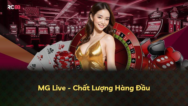 MG Live - Chất Lượng Hàng Đầu