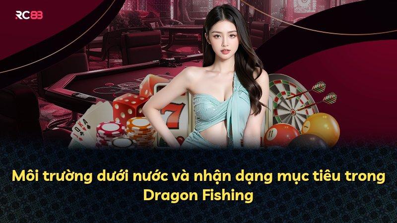 Môi trường dưới nước và nhận dạng mục tiêu trong Dragon Fishing