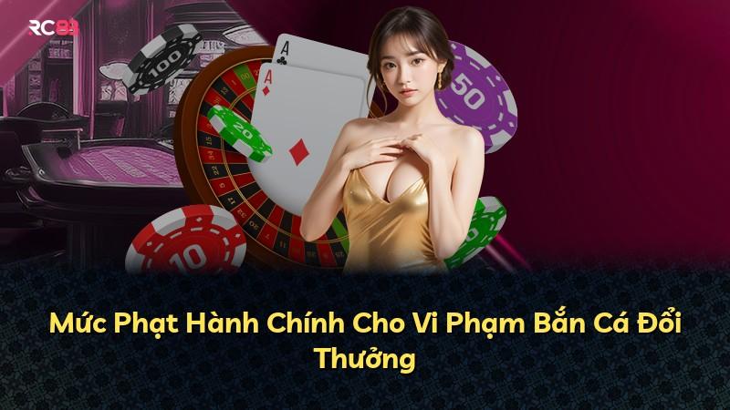 Mức Phạt Hành Chính Cho Vi Phạm Bắn Cá Đổi Thưởng