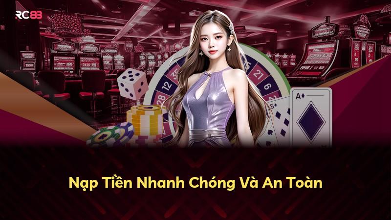 Nạp Tiền Nhanh Chóng Và An Toàn