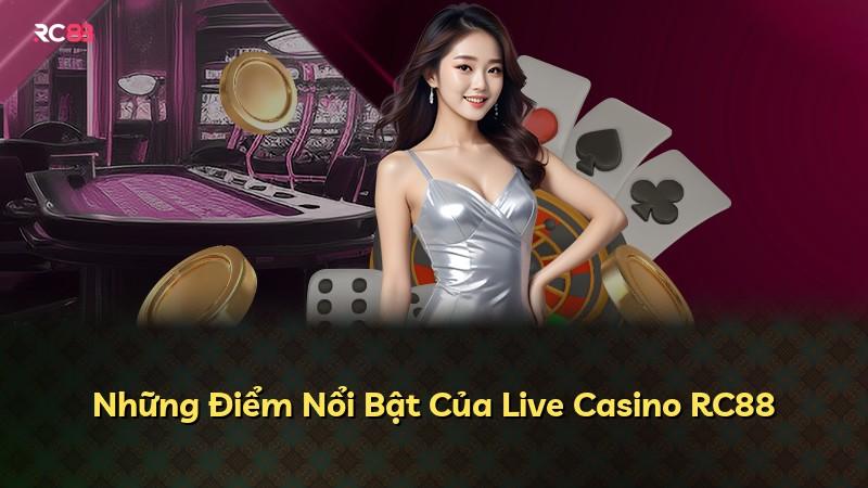 Những Điểm Nổi Bật Của Live Casino RC88
