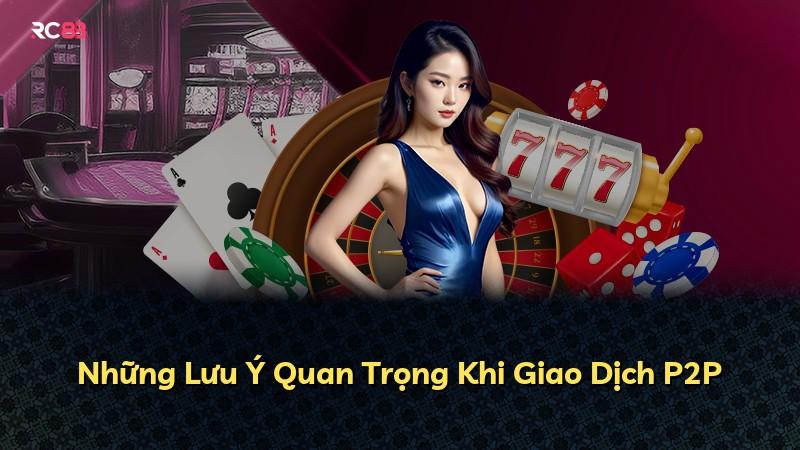 Những Lưu Ý Quan Trọng Khi Giao Dịch P2P