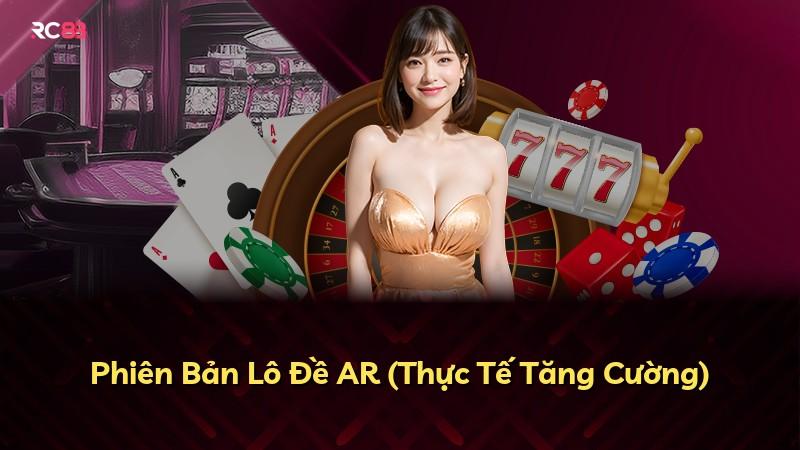 Phiên Bản Lô Đề AR (Thực Tế Tăng Cường)
