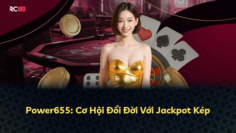 Power655: Cơ Hội Đổi Đời Với Jackpot Kép