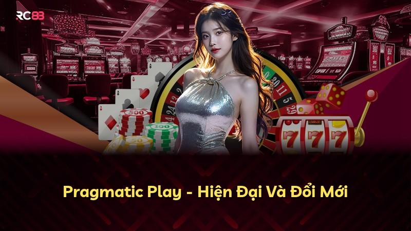 Pragmatic Play - Hiện Đại Và Đổi Mới