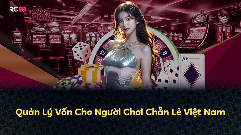 Quản Lý Vốn Cho Người Chơi Chẵn Lẻ Việt Nam