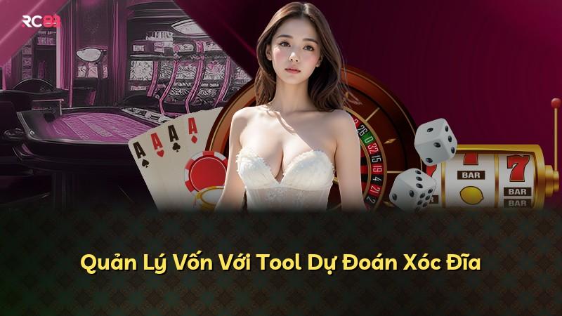 Quản Lý Vốn Với Tool Dự Đoán Xóc Đĩa