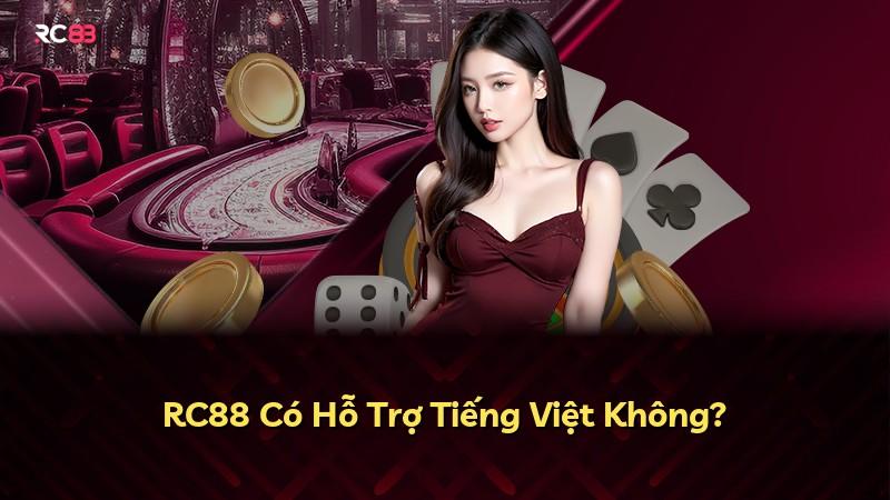 RC88 Có Hỗ Trợ Tiếng Việt Không?