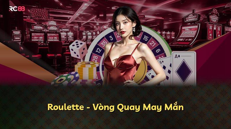 Roulette - Vòng Quay May Mắn