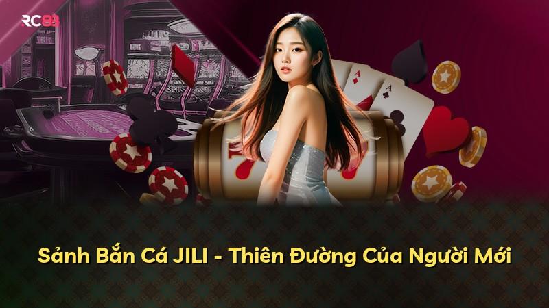 Sảnh Bắn Cá JILI - Thiên Đường Của Người Mới