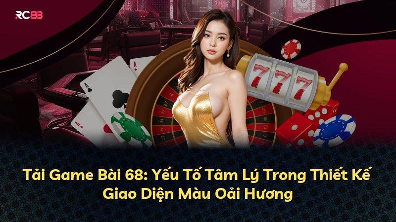 Tải Game Bài 68: Yếu Tố Tâm Lý Trong Thiết Kế Giao Diện Màu Oải Hương