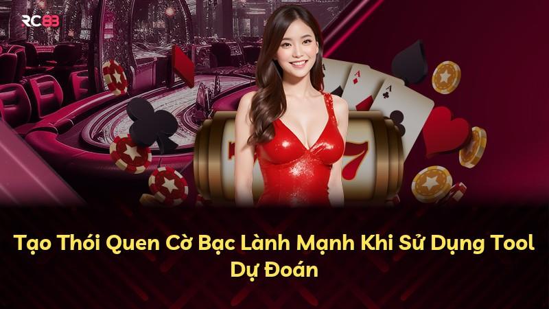 Tạo Thói Quen Cờ Bạc Lành Mạnh Khi Sử Dụng Tool Dự Đoán