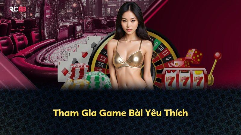 Tham Gia Game Bài Yêu Thích
