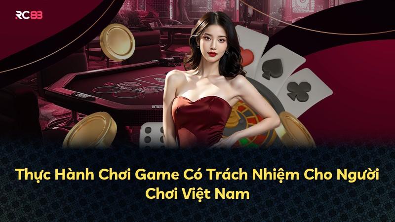 Thực Hành Chơi Game Có Trách Nhiệm Cho Người Chơi Việt Nam
