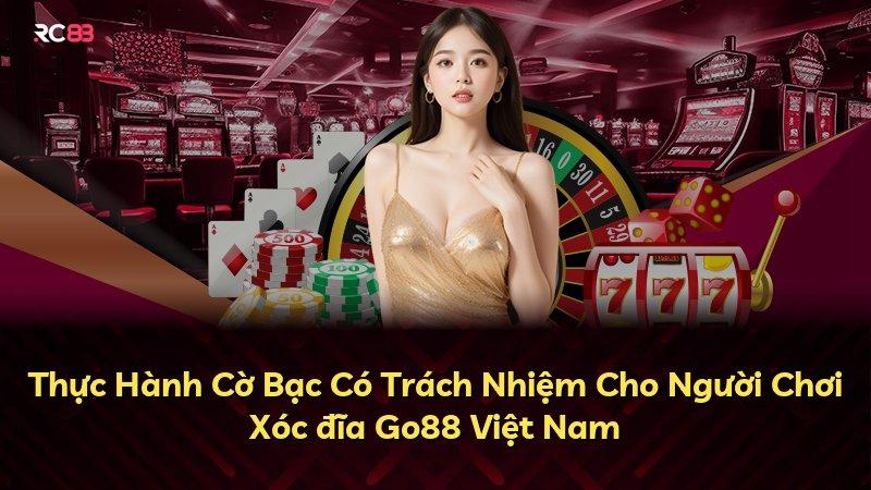 Thực Hành Cờ Bạc Có Trách Nhiệm Cho Người Chơi Xóc đĩa Go88 Việt Nam