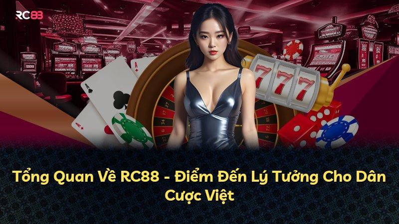 Tổng Quan Về RC88 - Điểm Đến Lý Tưởng Cho Dân Cược Việt