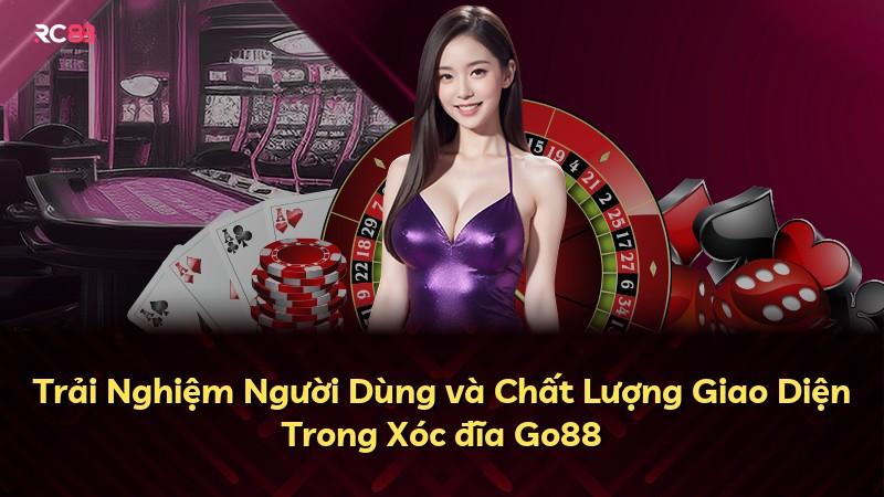 Trải Nghiệm Người Dùng và Chất Lượng Giao Diện Trong Xóc đĩa Go88