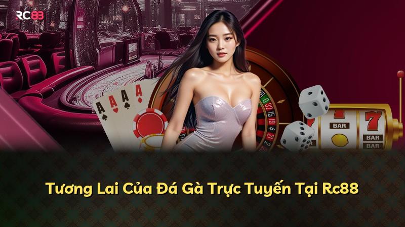 Tương Lai Của Đá Gà Trực Tuyến Tại Rc88