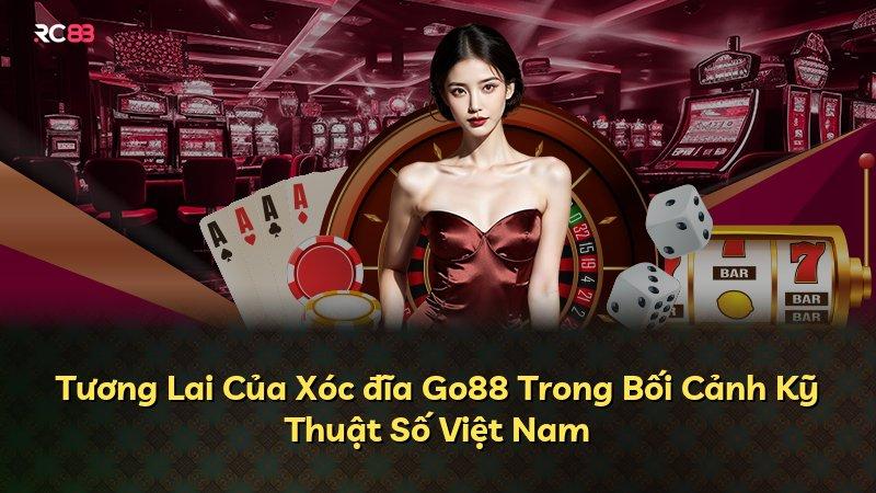 Tương Lai Của Xóc đĩa Go88 Trong Bối Cảnh Kỹ Thuật Số Việt Nam