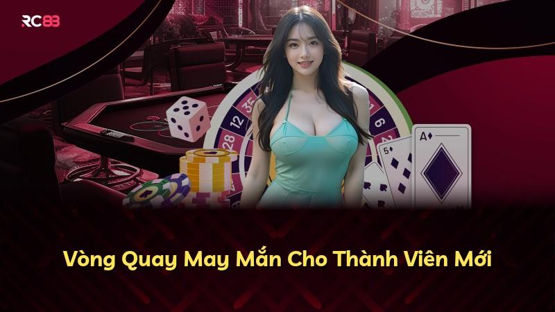 Vòng Quay May Mắn Cho Thành Viên Mới