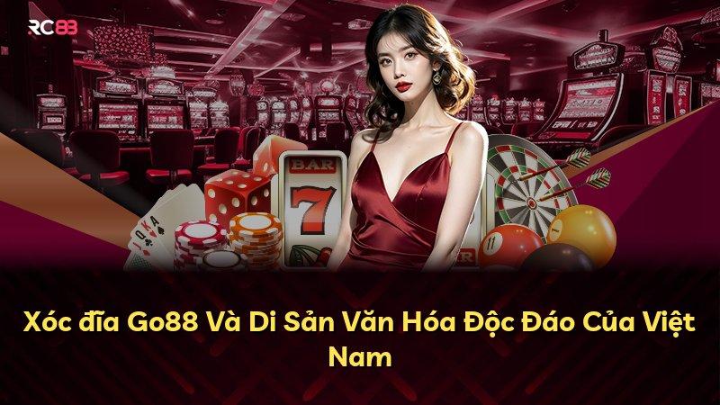 Xóc đĩa Go88 Và Di Sản Văn Hóa Độc Đáo Của Việt Nam