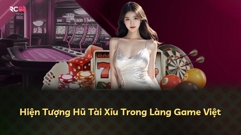 Hiện Tượng Hũ Tài Xỉu Trong Làng Game Việt